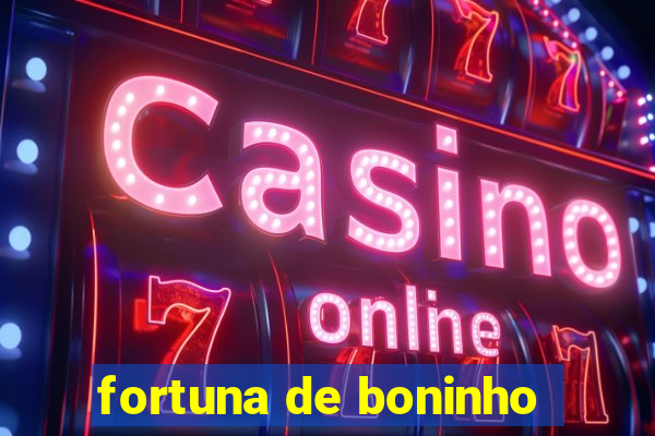 fortuna de boninho